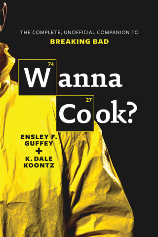 Wanna Cook?: The Complete, Unofficial Companion to Breaking Bad - ECW Press
