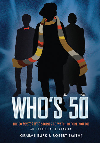 Who’s 50: The 50 Doctor Who Stories to Watch Before You Die — An Unofficial Companion - ECW Press
