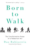 Born to Walk: The Transformative Power of a Pedestrian Act - ECW Press
