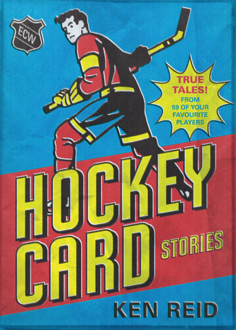 Hockey Card Stories: True Tales from Your Favourite Players - ECW Press
