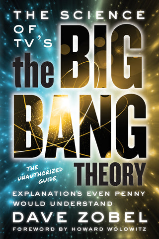The Science of TV’s the Big Bang Theory: Explanations Even Penny Would Understand - ECW Press
