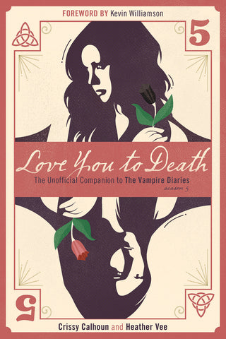 Love You to Death — Season 5: The Unofficial Companion to The Vampire Diaries - ECW Press
