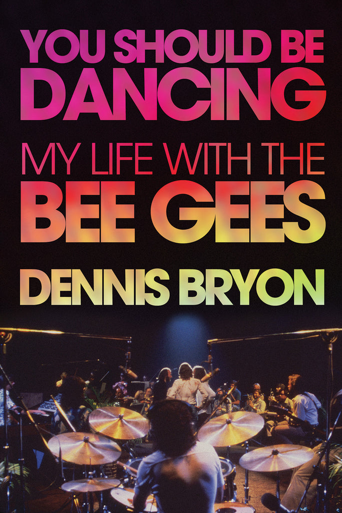 You Should Be Dancing: My Life with the Bee Gees - ECW Press
