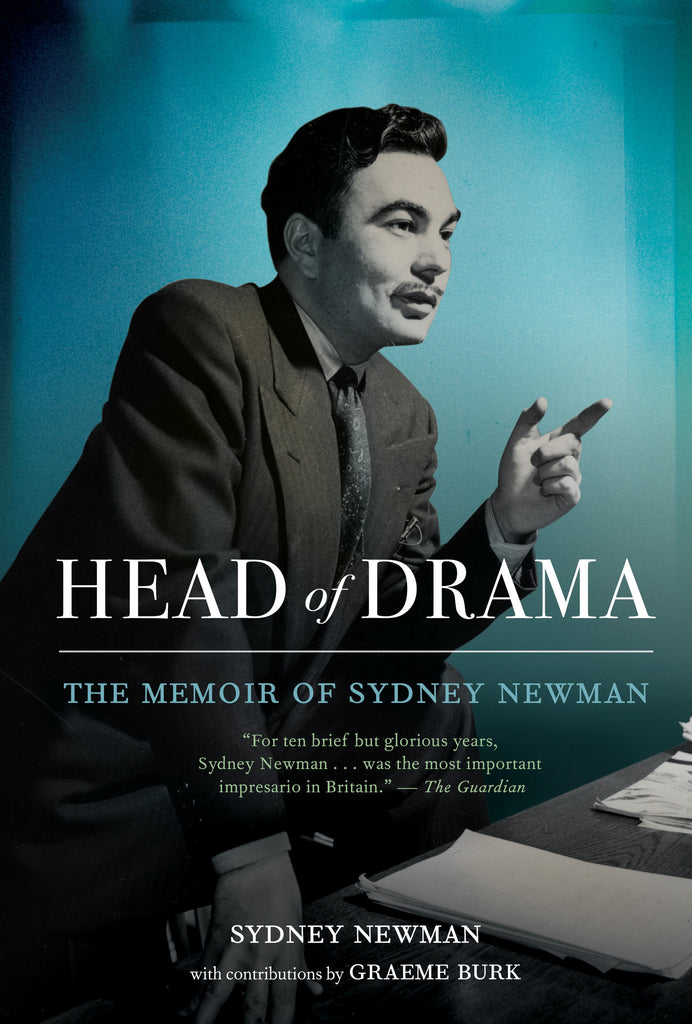 Head of Drama by Sydney Newman, contributions by Graeme Burk, foreword by Ted Kotcheff, ECW Press