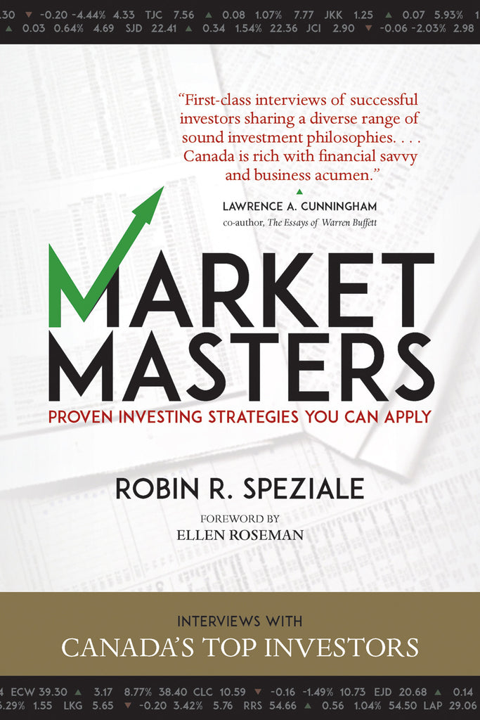 Market Masters: Interviews with Canada’s Top Investors — Proven Investing Strategies You Can Apply - ECW Press
