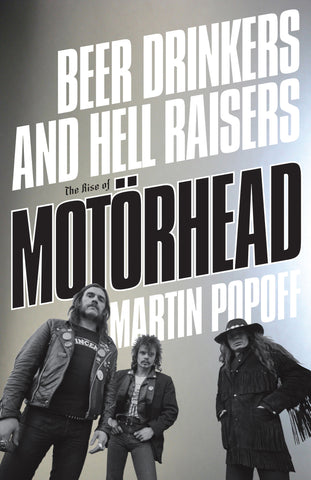 Beer Drinkers and Hell Raisers: The Rise of Motörhead - ECW Press
