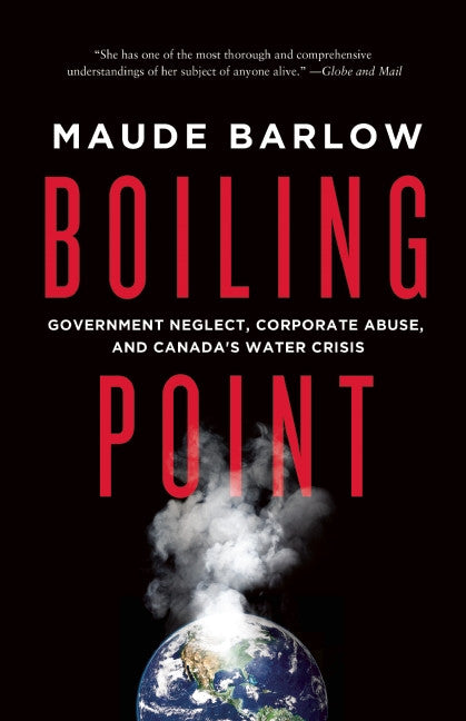 Boiling Point: Government Neglect, Corporate Abuse, and Canada’s Water Crisis - ECW Press
