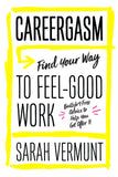 Careergasm: Find Your Way to Feel-Good Work - ECW Press

