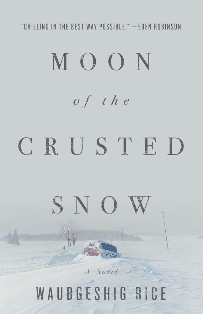 Moon of the Crusted Snow by Waubgeshig Rice, ECW Press