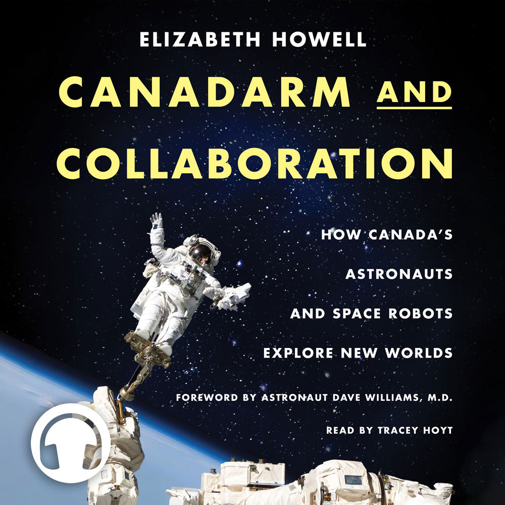Canadarm and Collaboration audiobook by Elizabeth Howell, ECW Press