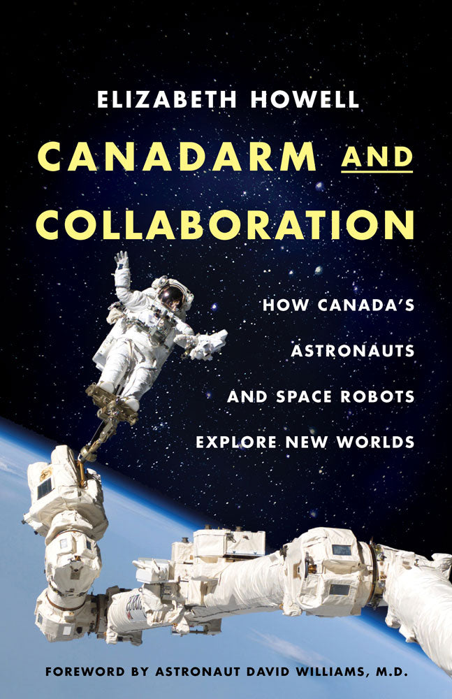 Canadarm and Collaboration by Elizabeth Howell, ECW Press
