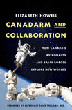 Canadarm and Collaboration by Elizabeth Howell, ECW Press
