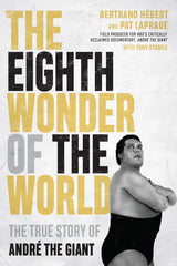 The Eighth Wonder of the World by Bertrand Hébert and Pat Laprade with Tony Stabile, ECW Press