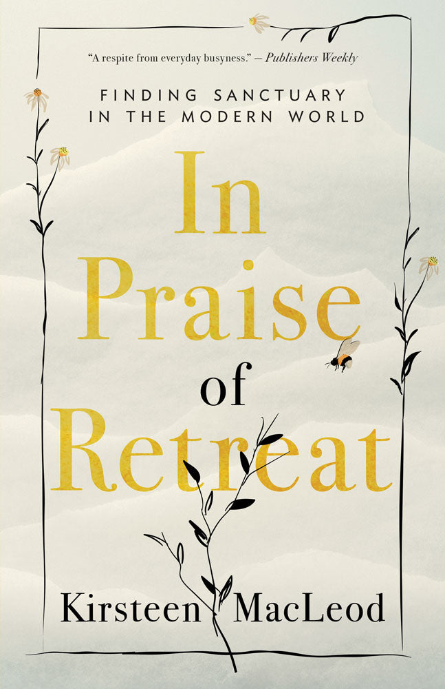 In Praise of Retreat by Kirsteen MacLeod, ECW Press