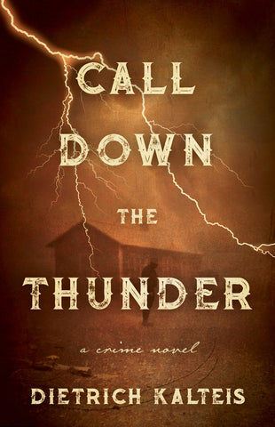 Call Down the Thunder by Dietrich Kalteis, ECW Press