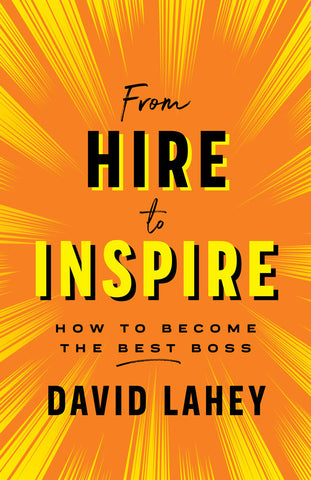 From Hire to Inspire: How to Become the Best Boss
