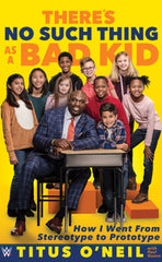 There’s No Such Thing as a Bad Kid by Titus O’Neil with Paul Guzzo, ECW Press