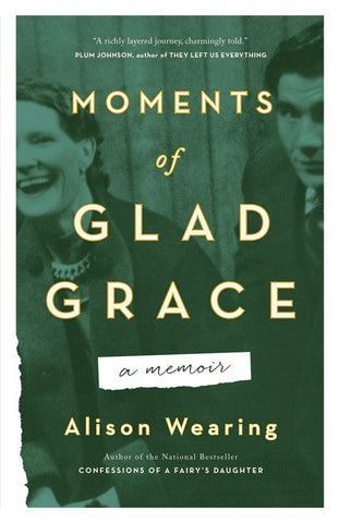 Moments of Glad Grace by Alison Wearing, ECW Press