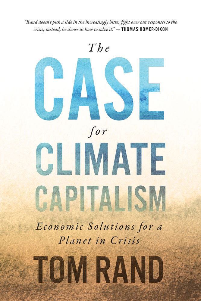Case for Climate Capitalism, The by Tom Rand, ECW Press