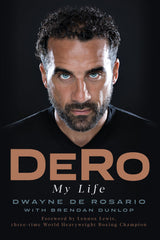 DeRo by Dwayne De Rosario with Brendan Dunlop, foreword by Lennox Lewis, ECW Press