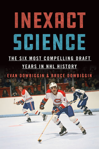 Inexact Science by Evan Dowbiggin and Bruce Dowbiggin, ECW Press