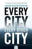 Every City Is Every Other City by John McFetridge, ECW Press