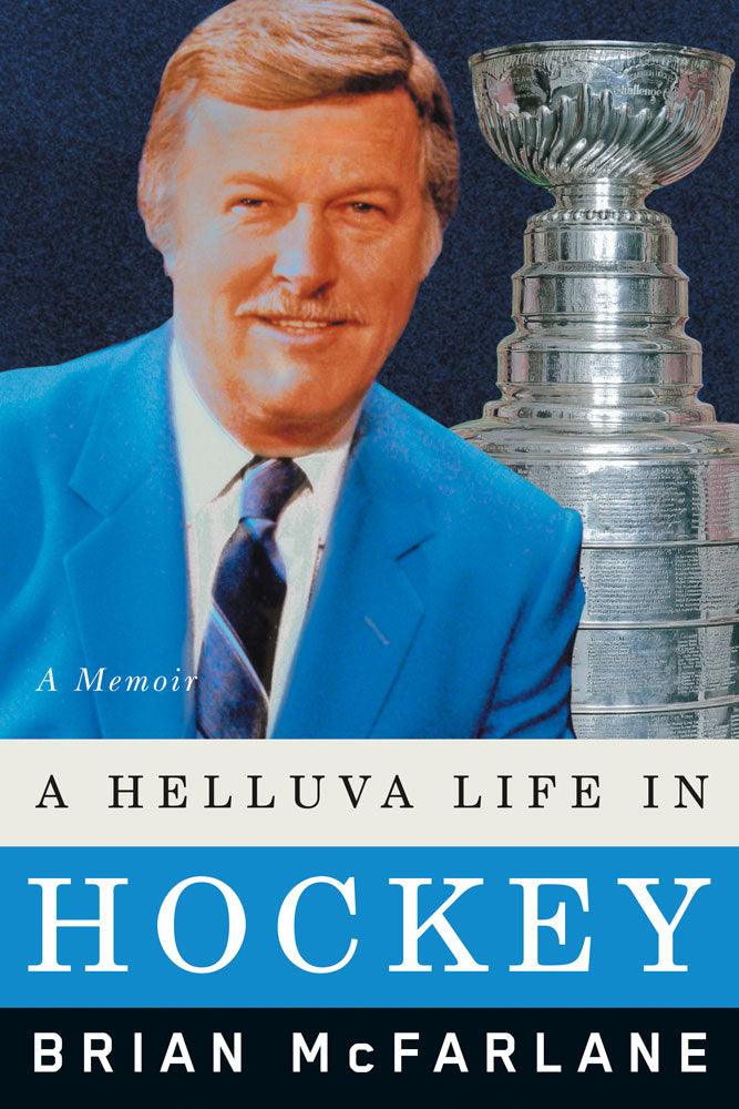 A Helluva Life in Hockey by Brian McFarlane, ECW Press