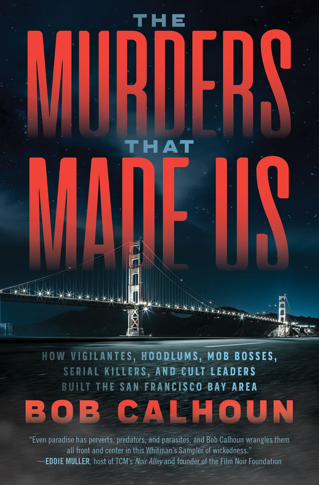 The Murders That Made Us by Bob Calhoun, ECW Press
