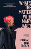 What’s the Matter with Mary Jane? by Candas Jane Dorsey, ECW Press