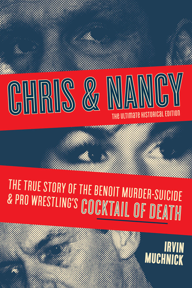 Chris & Nancy: The Ultimate Historical Edition by Irvin Muchnick, ECW Press