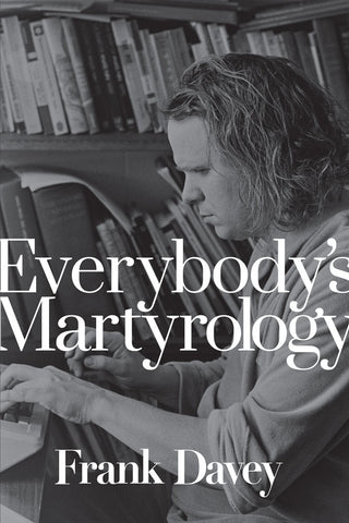 Everybody’s Martyrology by Frank Davey, ECW Press