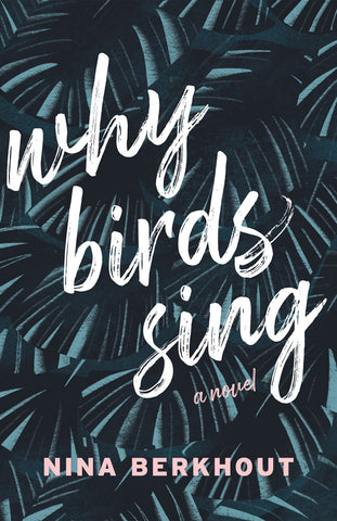 Why Birds Sing by Nina Berkhout, ECW Press