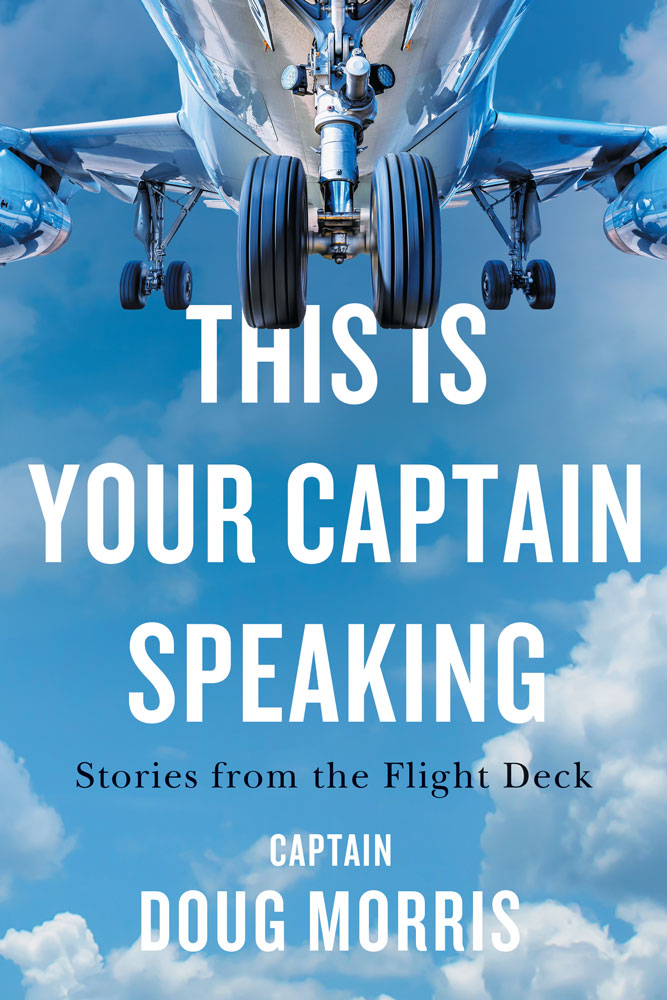 Cover: This Is Your Captain Speaking: Stories from the Flight Deck by Doug Morris