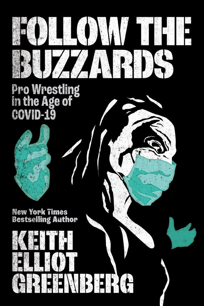 Cover: Follow the Buzzards: Pro Wrestling in the Age of COVID-19 by Keith Elliot Greenberg