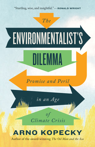 The Environmentalist's Dilemma by Arno Kopecky, ECW Press