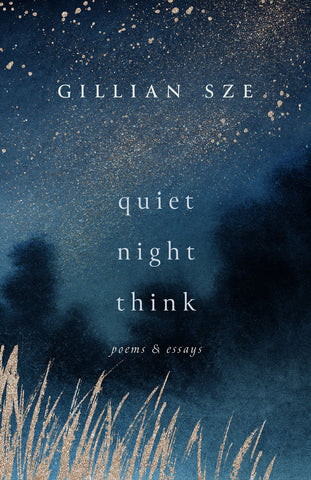 Cover: Quiet Night Think: Poems & Essays by Gillian Sze