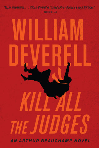 Cover: Kill All the Judges: An Arthur Beauchamp Novel by William Deverell.