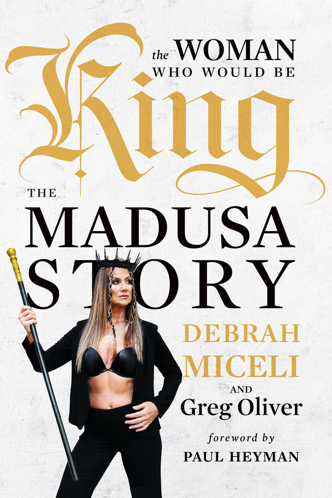 Cover: The Woman Who Would Be King: The MADUSA Story by Debrah Miceli and Greg Oliver, foreword by Paul Heyman. ECW Press.