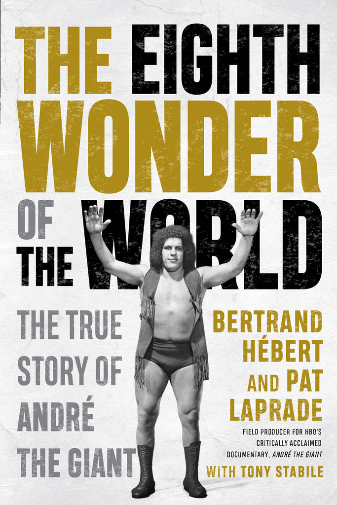 The Eighth Wonder of the World by Bertrand Hébert and Pat Laprade with Tony Stabile, ECW Press