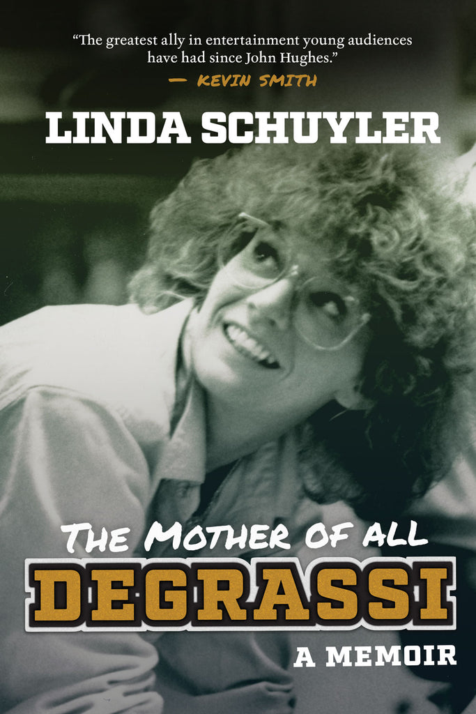 Cover: The Mother of All Degrassi: A Memoir by Linda Schuyler