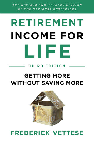 Cover: Retirement Income for Life: Getting More without Saving More (Third Edition) by Frederick Vettese
