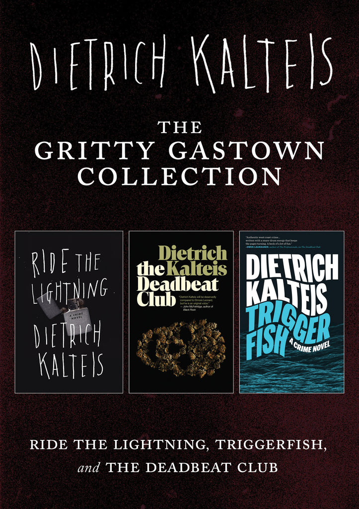 Cover image for The Gritty Gastown Collection by Dietrich Kalteis, includes Ride the Lightning, The Deadbeat Club and Triggerfish in one ebook bundle