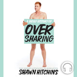 A Brief History of Oversharing One Ginger's Anthology of Humiliation by Shawn Hitchins Audiobook cover