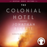 Cover: The Colonial Hotel: A Novel by Jonathan Bennett, read by M. John Kennedy.