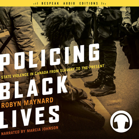 Policing Black Lives audiobook by Robin Maynard, ECW Press (Bespeak Audio Editions)