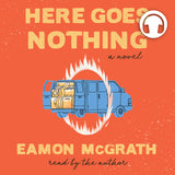 Here Goes Nothing audiobook by Eamon McGrath, ECW Press
