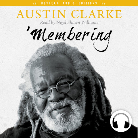'Membering audiobook by Austin Clarke, Bespeak Audio Editions