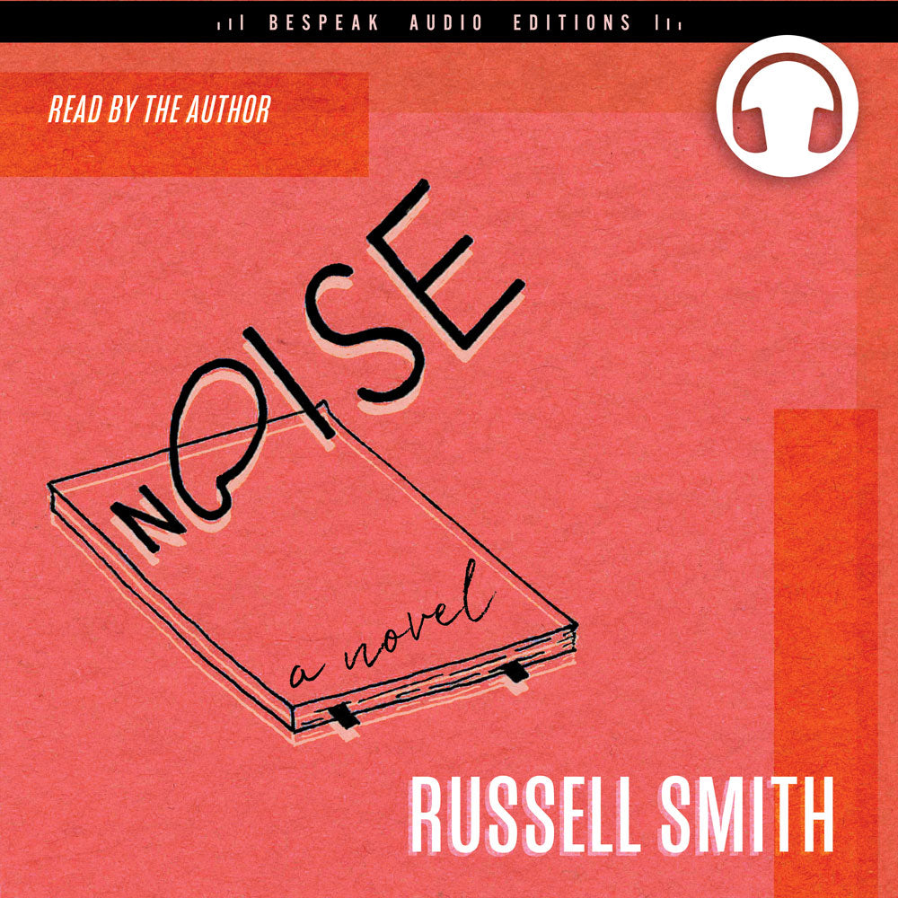 Noise audiobook by Russell Smith, Bespeak Audio Editions