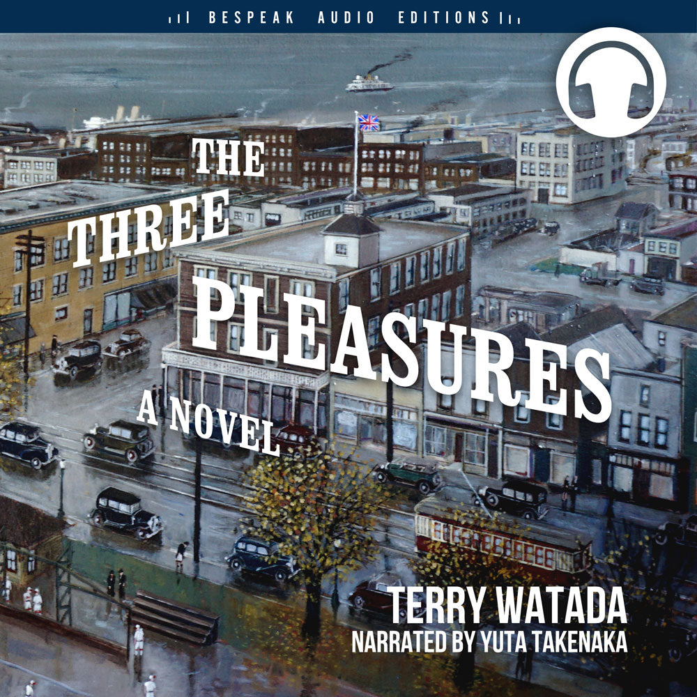 The Three Pleasures audiobook by Terry Watada, Bespeak Audio Editions