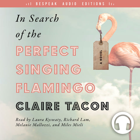In Search of the Perfect Singing Flamingo audiobook by Claire Tacon, Bespeak Audio Editions